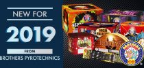 New for 2019 from Brothers Pyrotechnics New for 2019 from Brothers Pyrotechnics