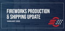 Winter Fireworks Production Update Fireworks Production and Shipping Update - January 2021